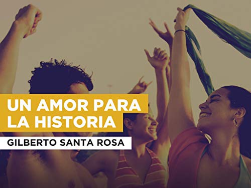 Un Amor Para La Historia al estilo de Gilberto Santa Rosa