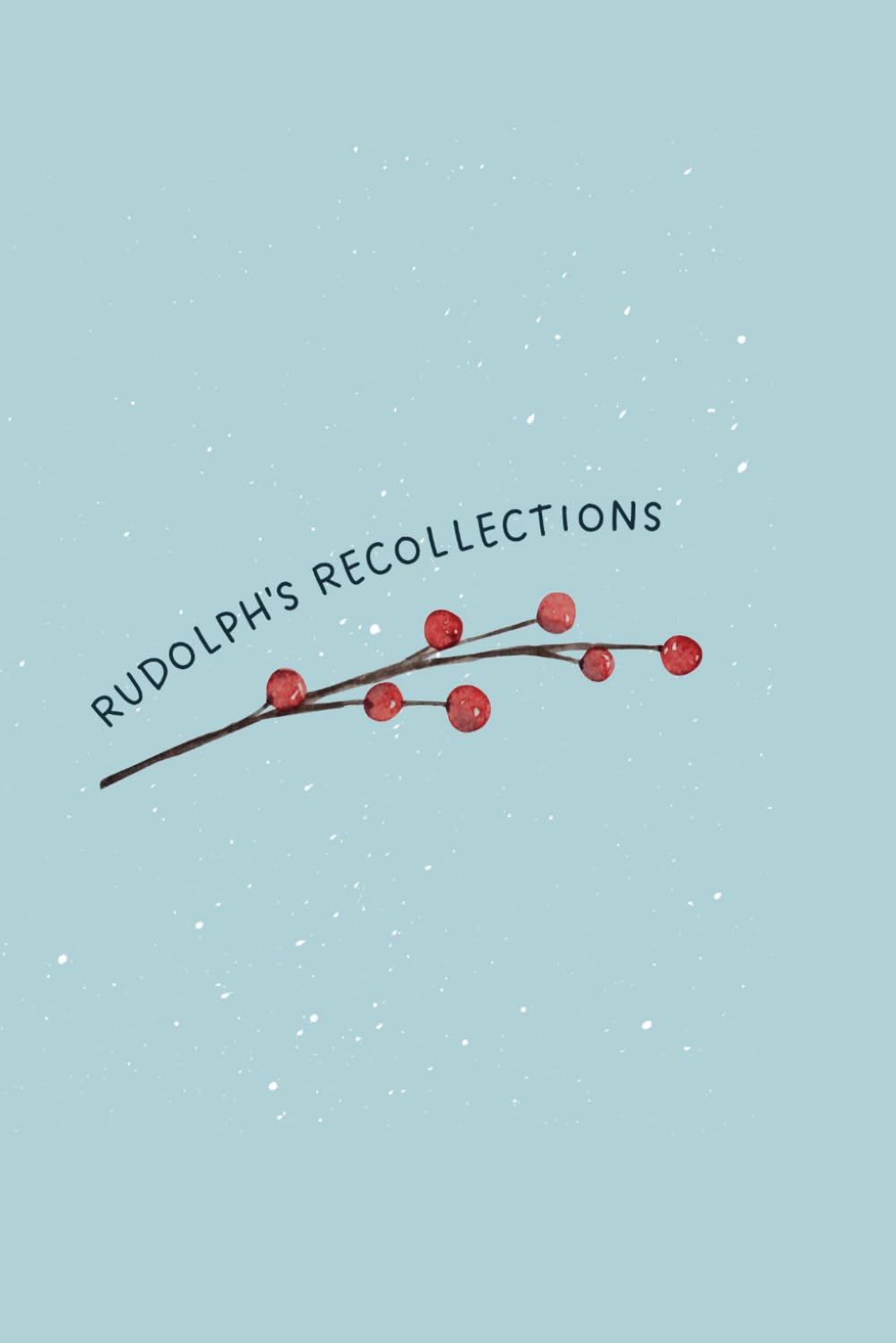 Rudolph's recollections