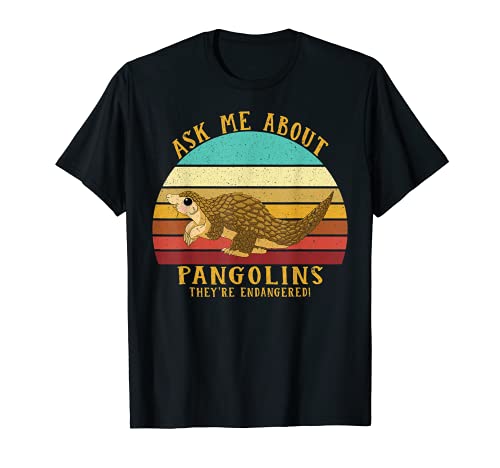 Save The Pangolin T Shirt Ask Me About Pangolins Shirt T-Shirt