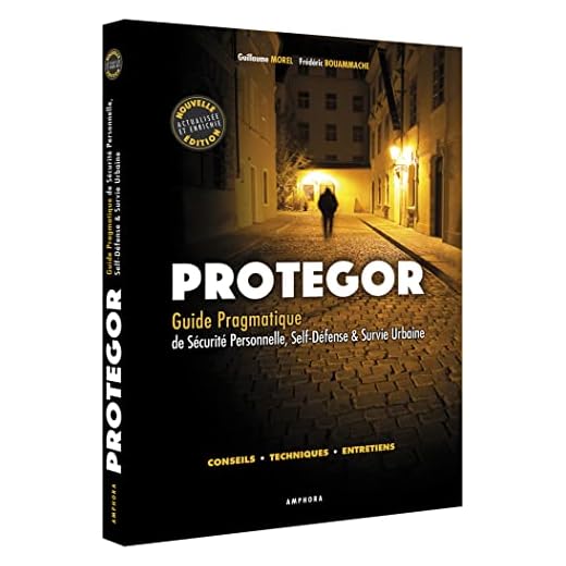 Protegor [nouvelle édition]: Guide pragmatique de sécurité personnelle, self-défense & survie urbaine
