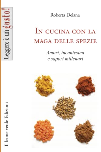In cucina con la maga delle spezie: Amori, incantesimi e sapori millenari