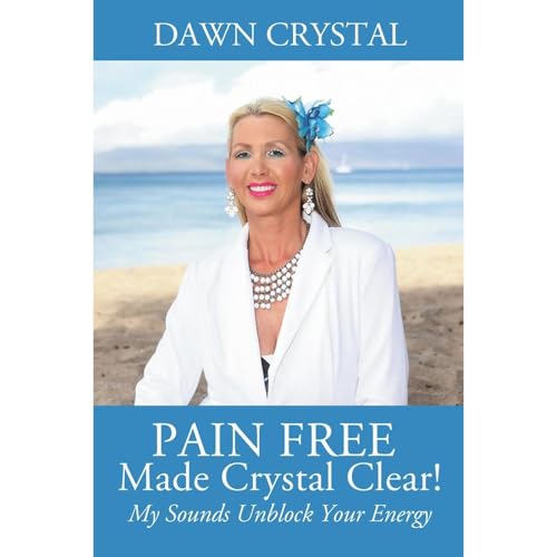 PAIN FREE Made Crystal Clear! by Dawn Crystal episode artwork