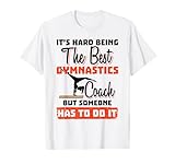 Photo Gallery funny gymnastics coach - it s hard being the best maglietta Photo Gallery funny gymnastics coach - it s hard being the best maglietta
