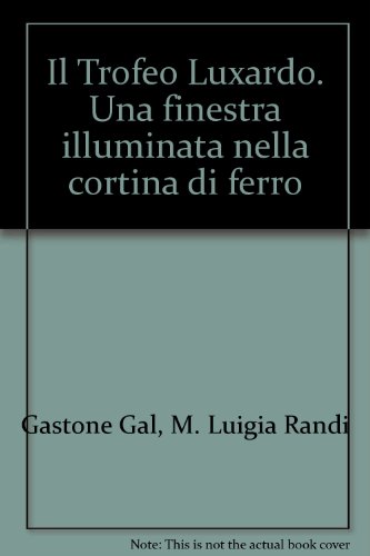 Il Trofeo Luxardo. Una finestra illuminata nella cortina di ferro. Ediz. illustrata (Varia)