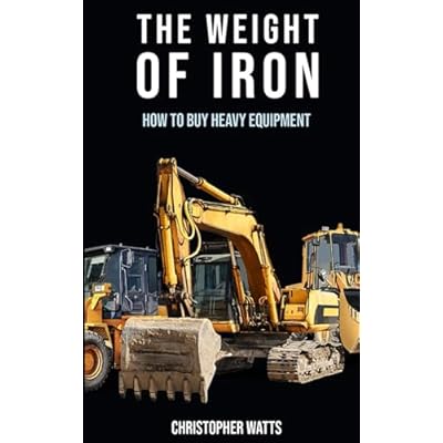 The Weight of Iron: How to Buy Heavy Equipment