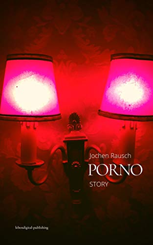 Porno: Story (German Edition)