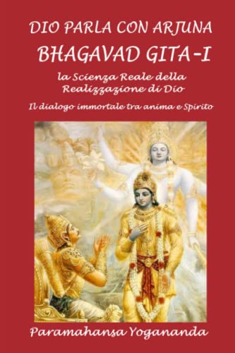 Dio parla con Arjuna: Bhagavad Gita - I