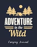 Camping Journal: A Log Book for the Family To Record Camping Adventures Memories - Campground & Caravan Road Trip Diary
