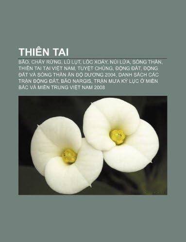 Thiên tai: Bão, Cháy rừng, Lũ lụt, Lốc xoáy, Núi lửa, Sóng thần, Thiên tai tại Việt Nam, Tuyệt chủng, Động đất