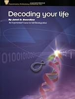 Decoding Your Life: An Experiential Course in Self-Reintegration 097401446X Book Cover