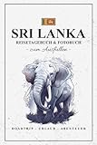 Sri Lanka Reisetagebuch und Fotobuch: Reisebuch Sri Lanka Geschenk zum Wandern, Urlaub und Backpacking / Reisetagebuch mit Fotos Einkleben / Reise Fotografie / Souvenir - Stefan H. Fischer 