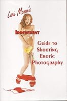 Lori Mann's Irreverent Guide to Shooting Erotic Photography 1598720066 Book Cover