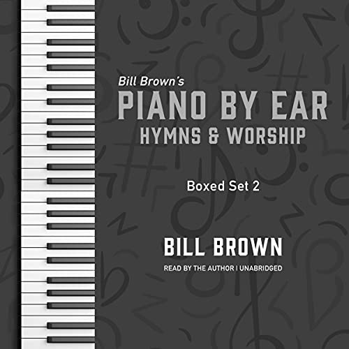 Piano by Ear: Hymns and Worship Box Set 2 by Bill Brown Jr. episode artwork