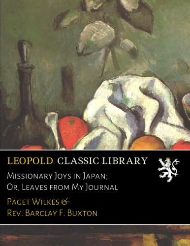 Missionary Joys in Japan; Or, Leaves from My Journal