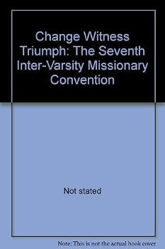 Paperback Change Witness Triumph: The Seventh Inter-Varsity Missionary Convention Book