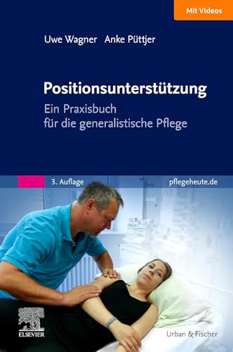 Positionsunterstützung: Ein Praxisbuch für die generalistische Pflege (PFLEGE - Fachbuch - Urban & Fischer Verlag)