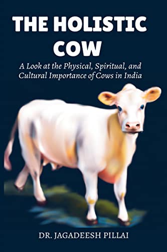 The Holistic Cow : A Look at the Physical, Spiritual, and Cultura...