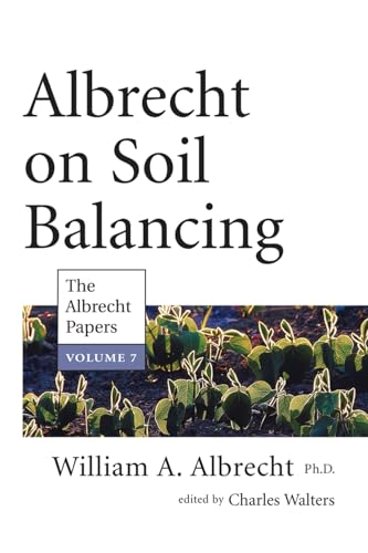 Albrecht on Soil Balancing (The Albrecht Papers, 7)