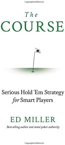 The Course: Serious Hold 'Em Strategy For Smart Players