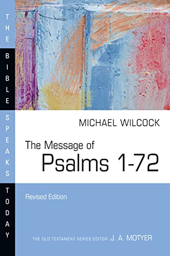 The Message of Psalms 1–72: Songs for the People of God (The Bible Speaks Today Series)