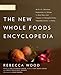 The New Whole Foods Encyclopedia: A Comprehensive Resource for Healthy Eating