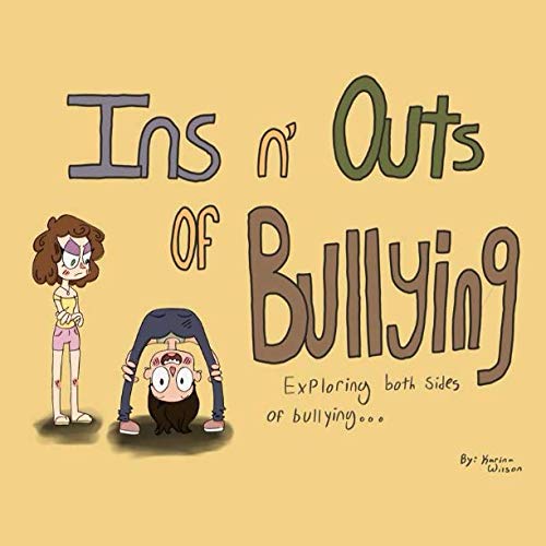 Ins n' Outs of Bullying: Exploring Both Sides of Bullying