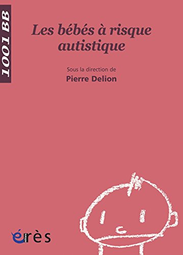  Les Bébés à risque autistique - 1001 bb n°12 (Mille et un bébés) livre En ligne