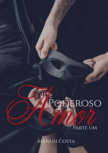 Poderoso Amor Livro III (Parte I) (Poderosa Obsessão 3)