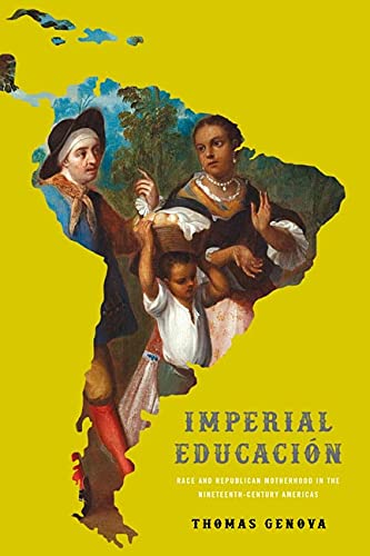 Imperial Educación: Race and Republican Motherhood in the Nineteenth-Century Americas (New World Studies) (English Edition)