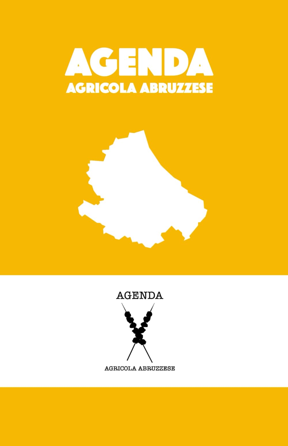 Agenda Agricola Abruzzese - Un proverbio al giorno porta il buonumore intorno!: AGENDA GIALLA - L'originale agenda coi proverbi, le curiosità e la saggezza agricola delle genti d'Abruzzo