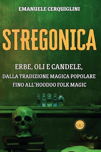 STREGONICA: ERBE, OLI E CANDELE, DALLA TRADIZIONE MAGICA POPOLARE FINO ALL’HOODOO FOLK MAGIC