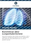 Kenntnisse über Lungentuberkulose: Präventionspraktiken des Umfelds von Patienten, die im Diagnose- und Behandlungszentrum für Tuberkulose des städtischen Gesundheitszentrums von Kouto gesehen werden