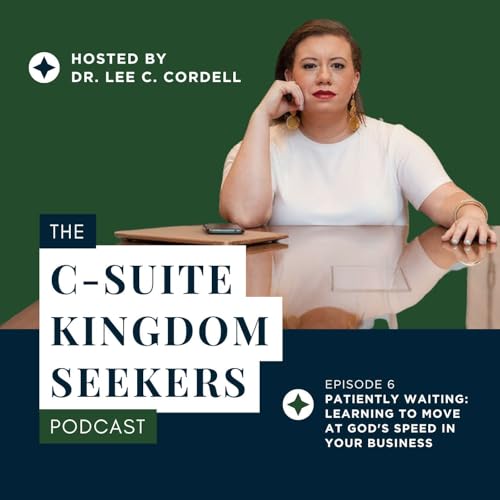 『Ep 6: Patiently Waiting: Learning to Move at God's Speed in Business (Proverbs 3:5-6)』のカバーアート