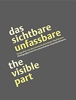 sichtbare unfassbare: Fotografien vom Konzentrationslager Mauthausen : Katalog zur gleichnamigen Ausstellung = The visible part : photographs of Mauthausen concentration camp : catalog to accompany th 3854761589 Book Cover