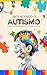 Entendendo o Autismo: Um Guia Completo para Diagnóstico, Tratamento e Inclusão