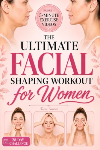 The Ultimate Facial Shaping Workout for Women: Lift Your Face, Re...