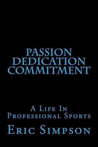 Passion Dedication Commitment: A Life In Profes... 1508778507 Book Cover