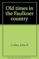 Old times in the Faulkner country B0006AWVGU Book Cover
