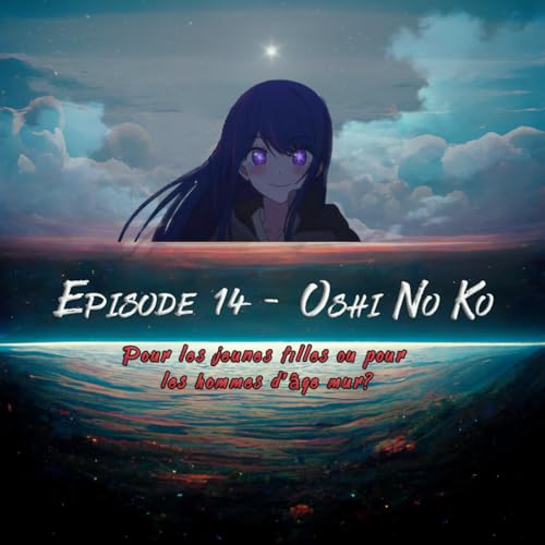 14 - Oshi No Ko! Pas fan des idoles japonaise? [Vous n'&ecirc;tes pas pr&ecirc;t]