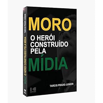 Capa do livro Moro - O Herói Construído Pela Mídia
