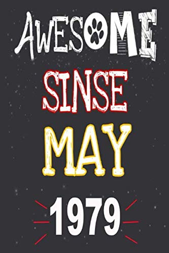 AWESOME SINCE MAY 1979: Notebook / Journal, funny happy birthday gift, amazing gift for women and men, 120 pages, 6 x 9 inches, also gift for dog lovers