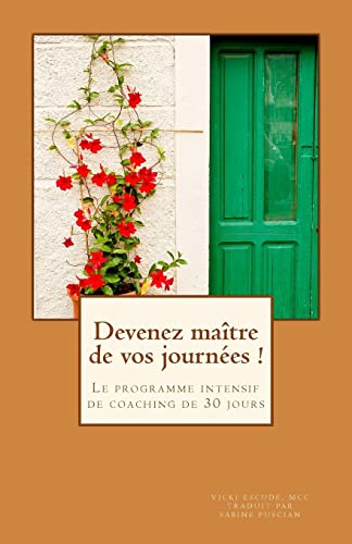 Devenez maître de vos journées !: Le programme intensif de coaching de 30 jours (French Edition)