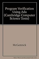 Program Verification Using Ada (Cambridge Computer Science Texts) 0521285313 Book Cover