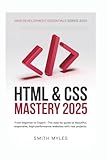 HTML & CSS Mastery 2025: From Beginner to Expert – The Step-by-Step Guide to Beautiful, Responsive, High-Performance Websites with Real Projects