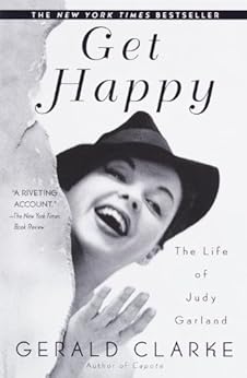 Get Happy: The Life of Judy Garland by [Gerald Clarke]