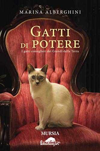 Gatti Di Potere: I Gatti Consiglieri Dei Grandi Della Terra