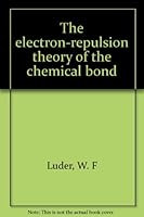 The electron-repulsion theory of the chemical bond B0006BRTXY Book Cover