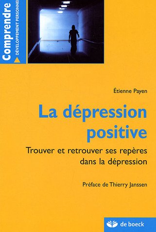 Télécharger La dépression positive : Trouver et retrouver ses repères dans la dépression PDF