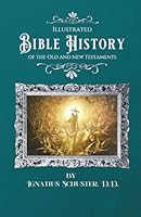 Illustrated Bible history of the Old and New Testaments: For the use of Catholic schools B000JVLL9Y Book Cover