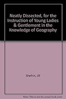 Neatly Dissected, for the Instruction of Young Ladies & Gentlement in the Knowledge of Geography 0966608410 Book Cover